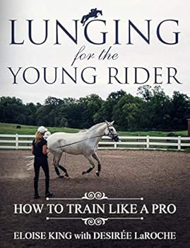 Paperback Lunging for the Young Rider: How to Train Like a Pro (Eloise King Horse Books) Book
