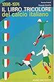 ristoranti pratella (ce)  P. Pratelli-P.Scardillo: 1898-1974. Il libro tricolore del calcio italiano. 1974