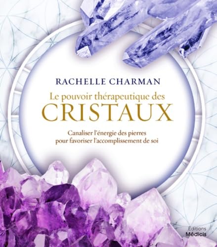 livre Le pouvoir thérapeutique des cristaux - Canaliser l'énergie des pierres