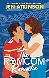 The Romcom Remake: A Strangers to Friends to Lovers, Opposites Attract, Soccer RomCom (Just A Guy With A Goal Book 1)