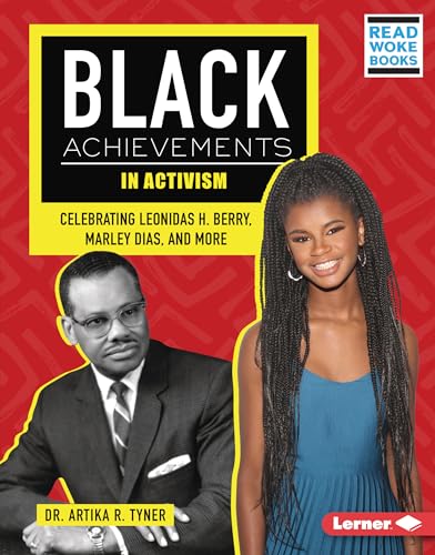 Black Achievements in Activism: Celebrating Leonidas H. Berry, Marley Dias, and More (Black Excellence Project (Read Woke ™ Books))
