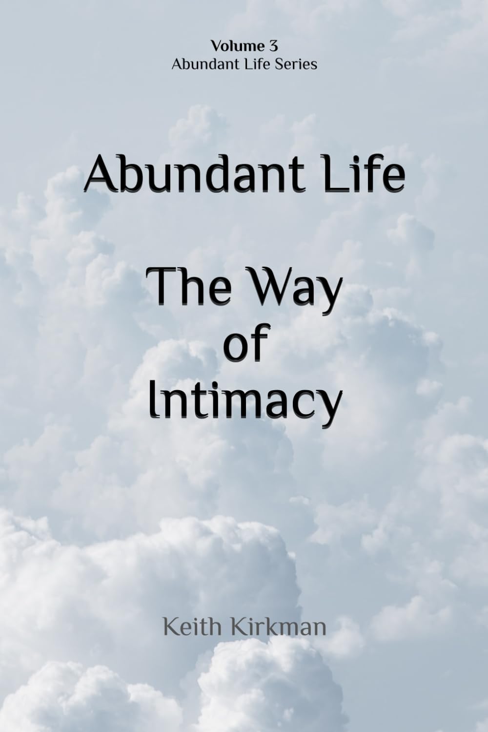 Abundant Life: The Way of Intimacy: 3 (Abundant Life Series)