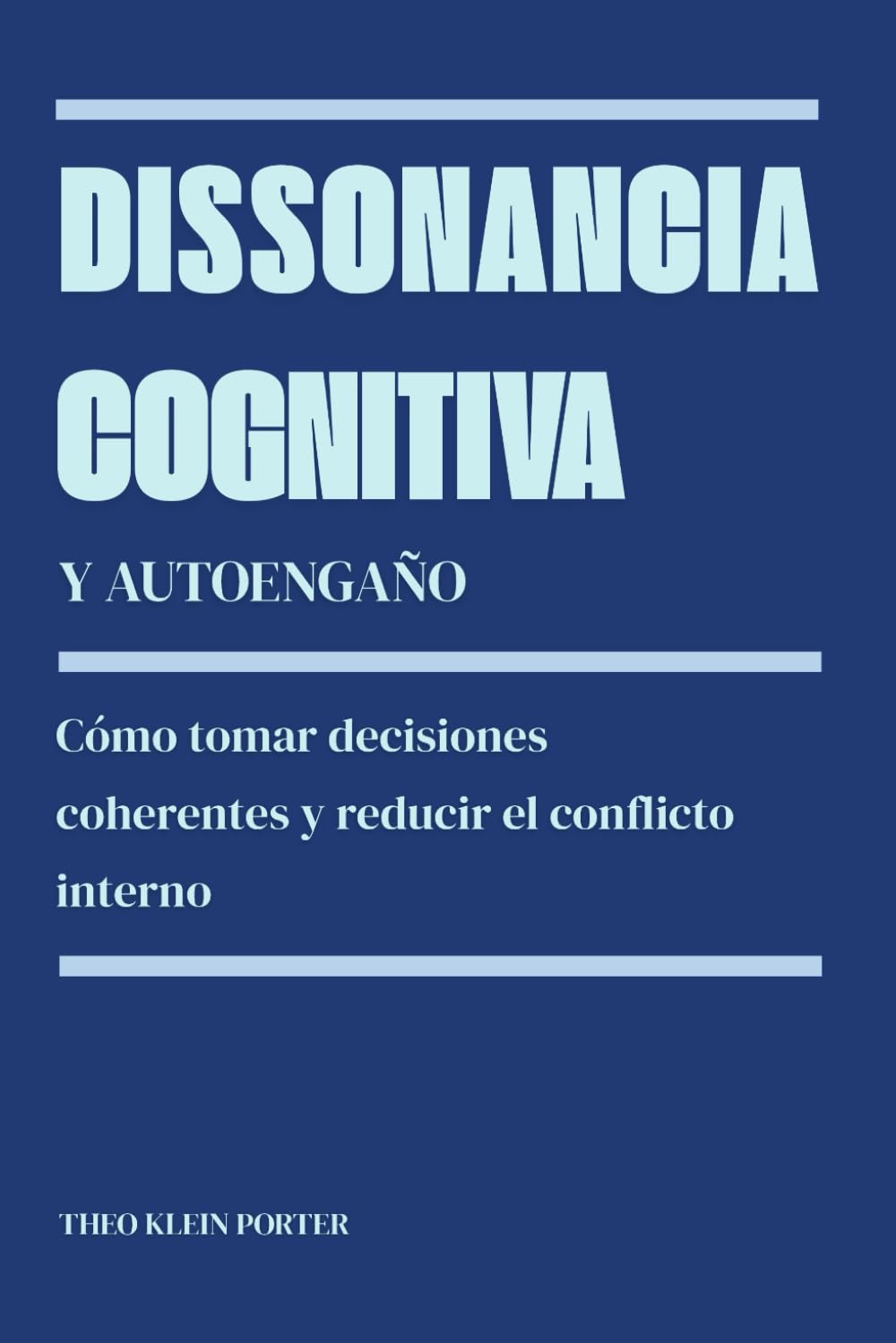 Dissonancia cognitiva y autoengaño: Cómo tomar decisiones coherentes y reducir el conflicto interno