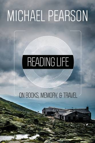 Reading Life: On Books, Memory, and Travel