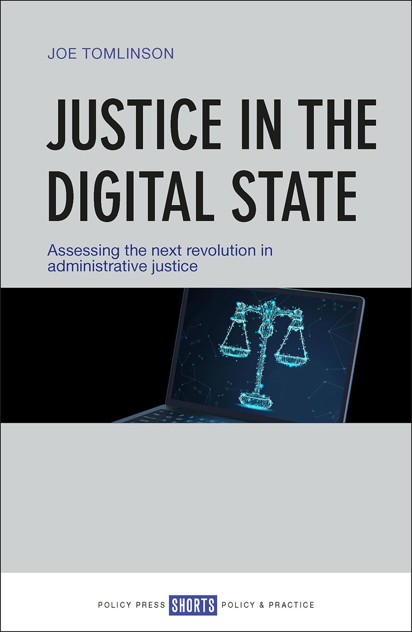 Justice in the Digital State: Assessing the Next Revolution in Administrative Justice