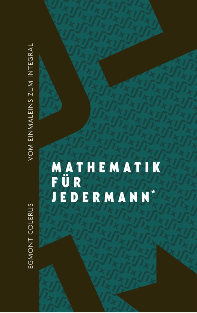 Favoritenpresse Gmbh Vom Einmaleins Zum Integral: Mathematik Für Jedermann