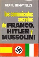 Los comunicados secretos de Franco, Hitler y Mussolini (Spanish Edition) 8401331048 Book Cover