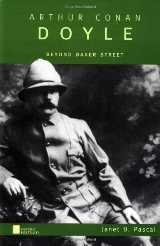 Arthur Conan Doyle: Beyond Baker Street (Oxford Portraits)