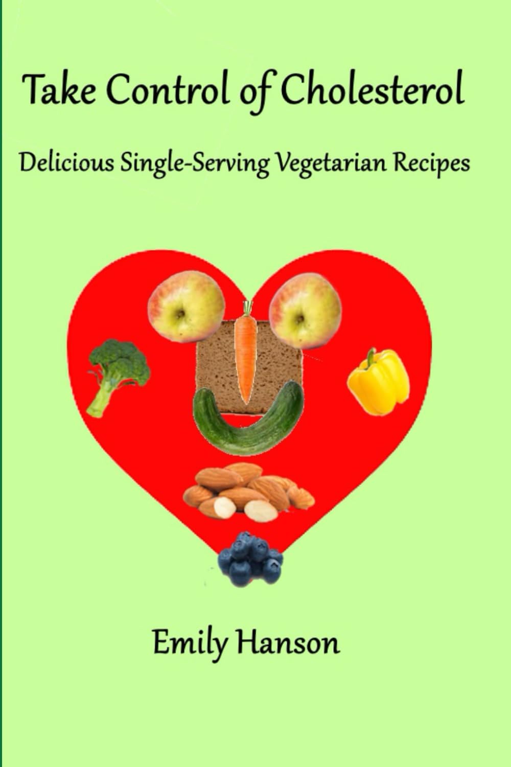 Take Control of Cholesterol: Delicious Single-serving Vegetarian Recipes