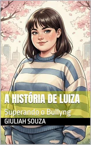 A história de Luiza: Superando o Bullyng