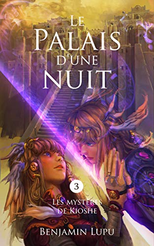 Télécharger Le palais d'une nuit: roman fantasy (Les Mystères de Kioshe t. 3) Francais PDF
