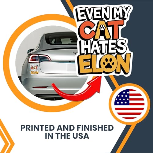 Image of Magnet Me Up Even My Cat Hates Elon Magnetic Decal Funny Political Car Magnet, Durable Waterproof Vinyl, UV-Printed for Fade Resistance, Anti-Elon Musk Gift, 4.5x5 Inches, Made in USA