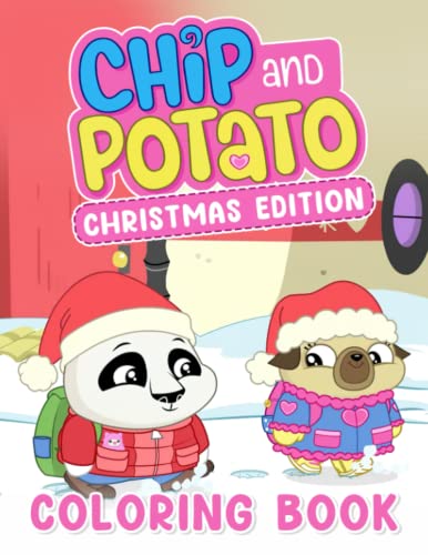 Chip And Potato Christmas Edition Coloring Book: Coloring Book For Kids 2-4 4-8 8-12 Combined With Christmas Theme, Simple, Big and Easy, Great Birthday And Christmas Gift