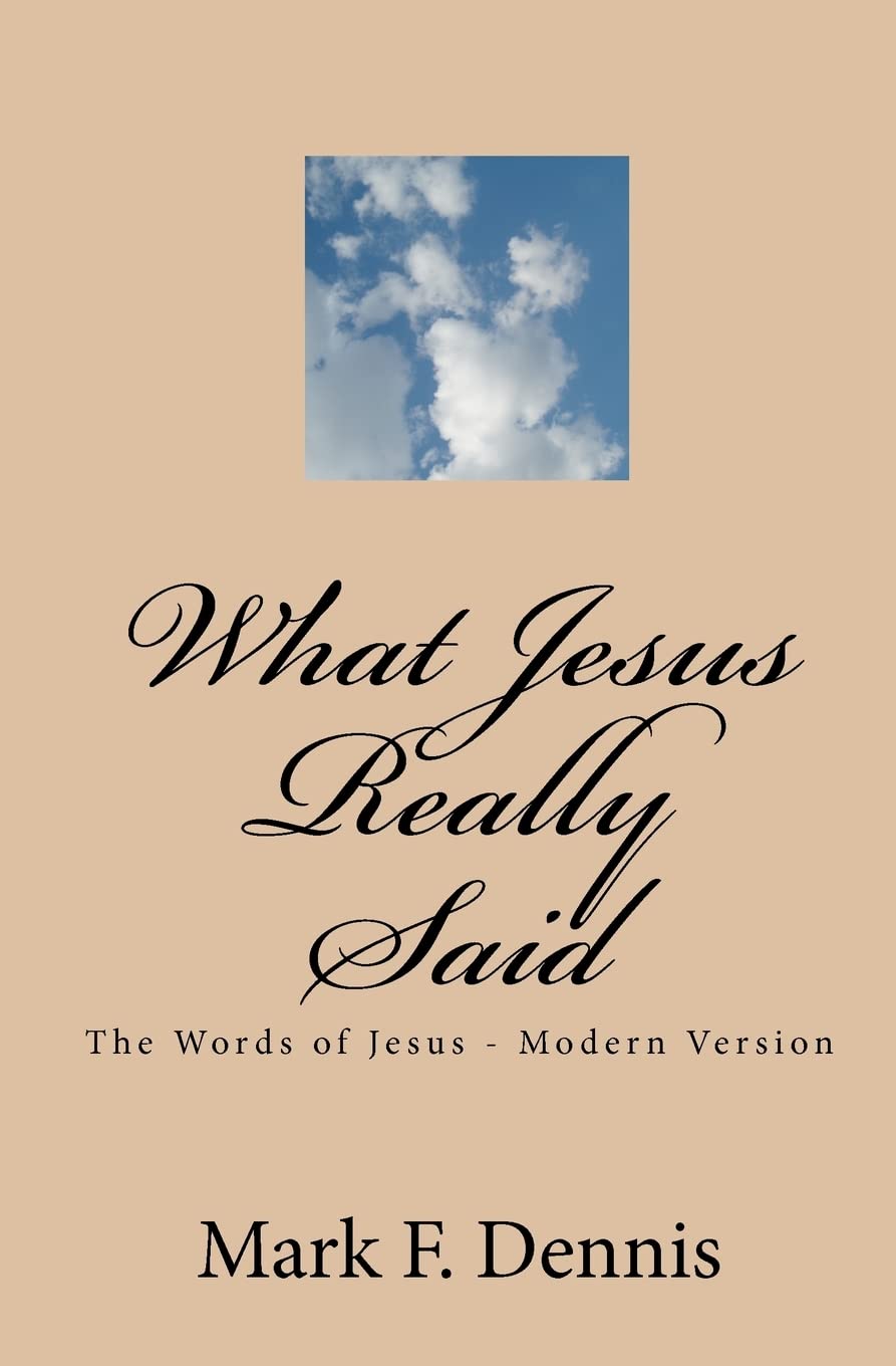 What Jesus Really Said: The Words of Jesus - Modern Version