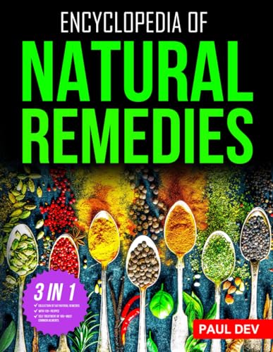 Encyclopedia of Natural Remedies: Self Healing Book of 500+ Natural Herbal Home Remedies to Treat 110 Ailments with 100+ DIY Recipes for Herbalist Herbalism Herbology