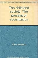The child and society: The process of socialization 0394383214 Book Cover