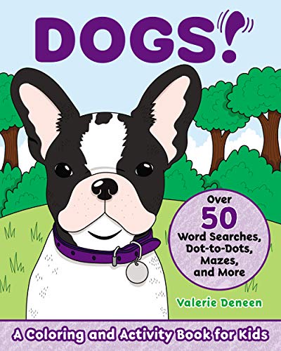Dogs!: A Coloring and Activity Book for Kids with Word Searches, Dot-to-Dots, Mazes, and More (Kids Dogs!: A Coloring and Activity Book for Kids with Word Searches, Dot-to-Dots, Mazes, and More (Kids