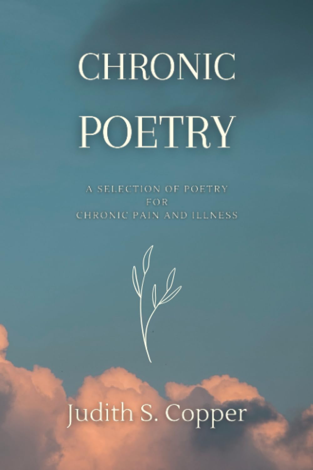 Chronic Poetry: A Selection of Poetry for Chronic Pain and Illness
