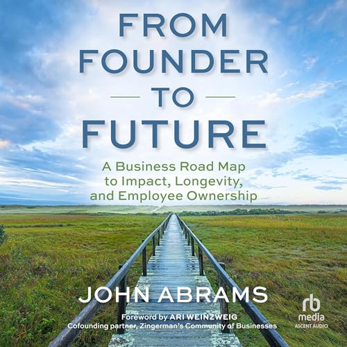 From Founder to Future by John Abrams, Ari Weinzweig - foreword episode artwork