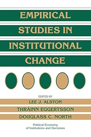 Empirical Studies in Institutional Change (Political Economy of Institutions and Decisions)