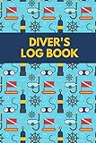 Diver's Log Book: Scuba Diving Logbook for Beginners and Experienced Divers - Diver Log Book and Notebook Journal for Training, Certification and Leisure