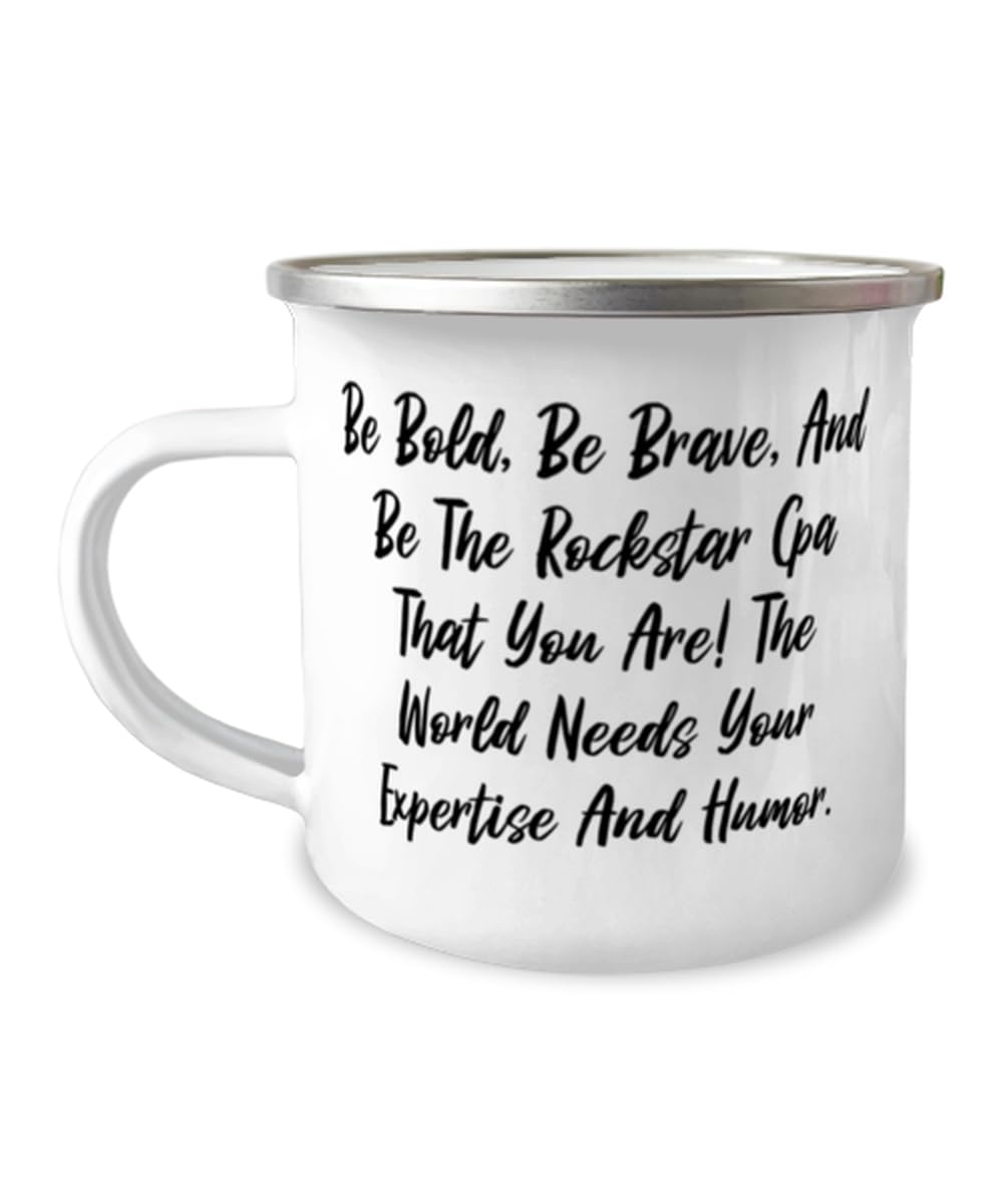 MIPOMALL Be Bold, Be Brave, And Be The Rockstar Cpa That You Are! The. 12oz Camper Mug, CPA Present From Friends, Sarcastic For Coworkers, CPA gifts, CPA fun, CPA party