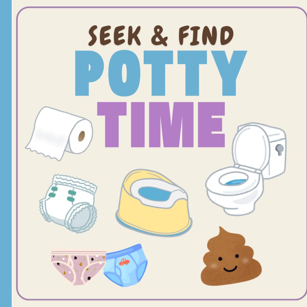Seek & Find: Potty Time | A Fun Potty Training Activity Book for Toddlers Ages 18–36 Months