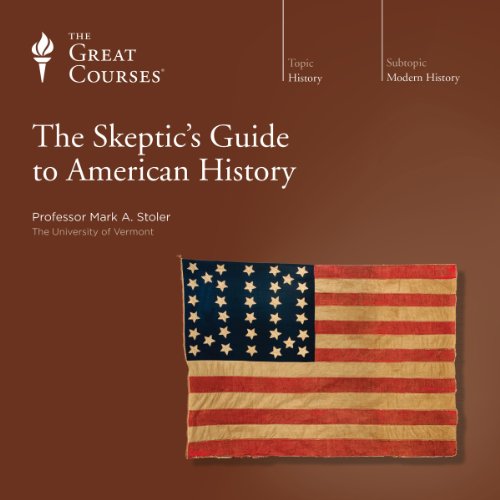 The Skeptic's Guide to American History Audiobook by The Great Courses episode artwork