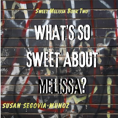 What's So Sweet About Melissa? by Susan Segovia-Munoz episode artwork