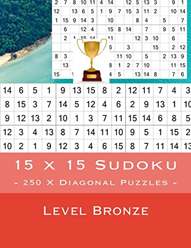 15 x 15 Sudoku - 250 X Diagonal Puzzles - Level Bronze: For connoisseurs of Sudoku (15 x 15 PITSTOP)