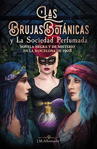 Las Brujas Botanicas y la Sociedad perfumada: thriller de...