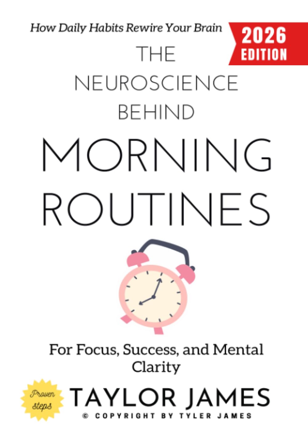 The Neuroscience Behind Morning Routines:: How Daily Habits Rewire Your Brain for Focus, Success, and Mental Clarity