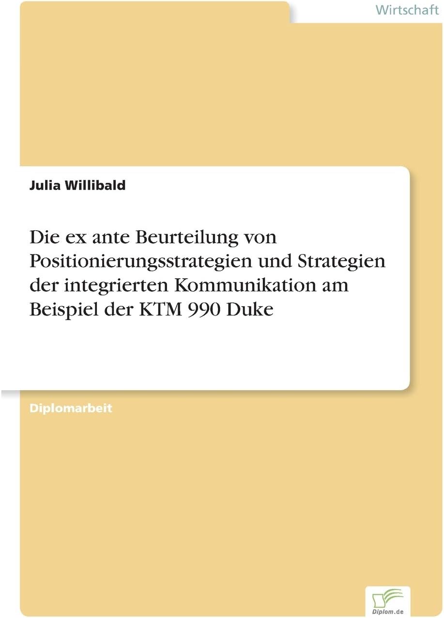 Die ex ante Beurteilung von Positionierungsstrategien und Strategien der integrierten Kommunikation am Beispiel der KTM 990 Duke