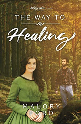 The Way To Healing: A Historical Christian Romance (The Waymaker Series)