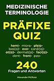 Medizinische Terminologie Präfixe Quiz: Überprüfen Sie Ihr Wissen über Medizinische Terminologie Präfixe mit diesen 240 Fragen!