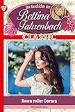 fahrenbachstraße wellerode söhrewald  Bettina Fahrenbach Classic 46 – Liebesroman: Rosen voller Dornen