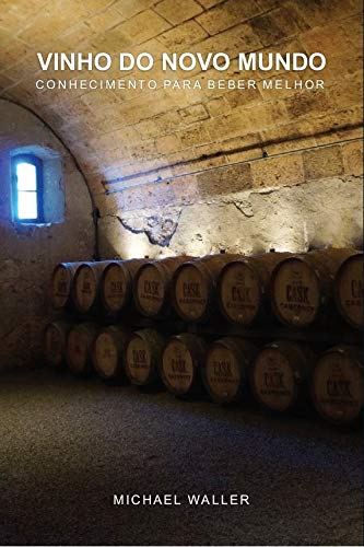 VINHO DO NOVO MUNDO: CONHECIMENTO PARA BEBER MELHOR