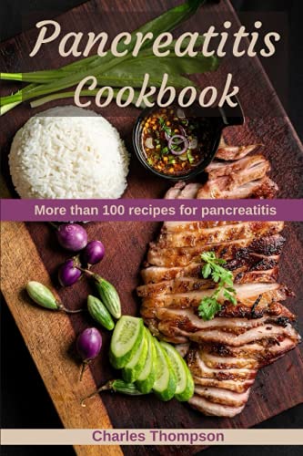 Pancreatitis Cookbook: More Than 100 Recipes For Pancreatitis