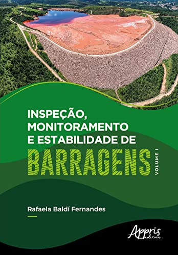 Inspeção, Monitoramento e Estabilidade de Barragens – Volume I: Volume 1