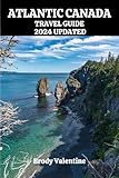 ATLANTIC CANADA TRAVEL GUIDE 2024 UPDATED: Journey through Newfoundland, Nova Scotia, New Brunswick, and Prince Edward Island with Insider Tips and ... the Curious Traveler (Passport to Paradise)