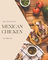 365 Mexican Chicken Recipes: Best-ever Mexican Chicken Cookbook for Beginners B08DBYMY68 Book Cover