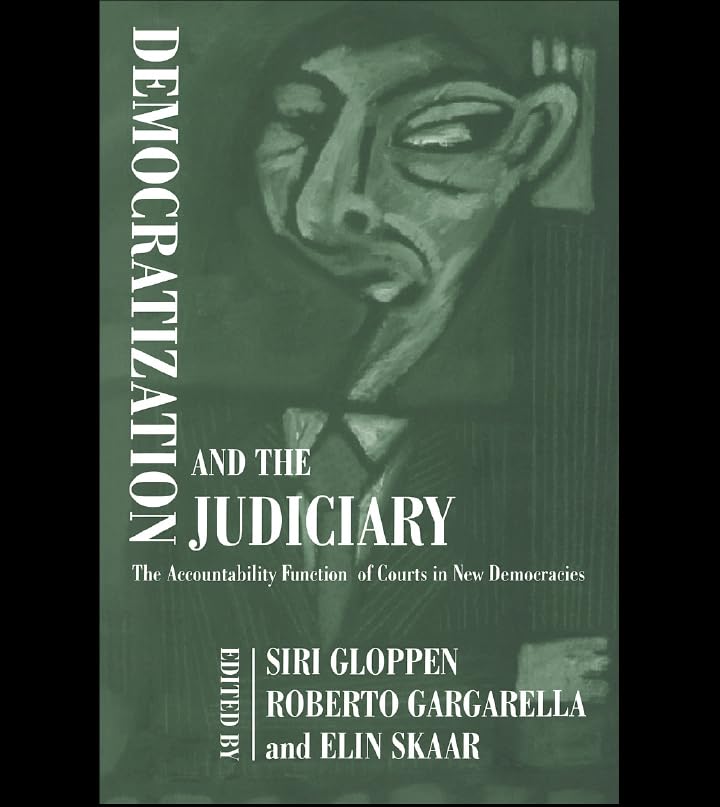 Democratization and the Judiciary: The Accountability Function of Courts in New Democracies (Democratization and Autocratization Studies)