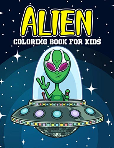 Alien Coloring Book for Kids: A Children's Coloring Book for Toddler, Preschooler & Kids, Featuring Fun and Entertaining Designs for Stress Relief ,Ages 4-8