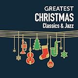 GREATEST CHRISTMAS~CLASSICS&JAZZ