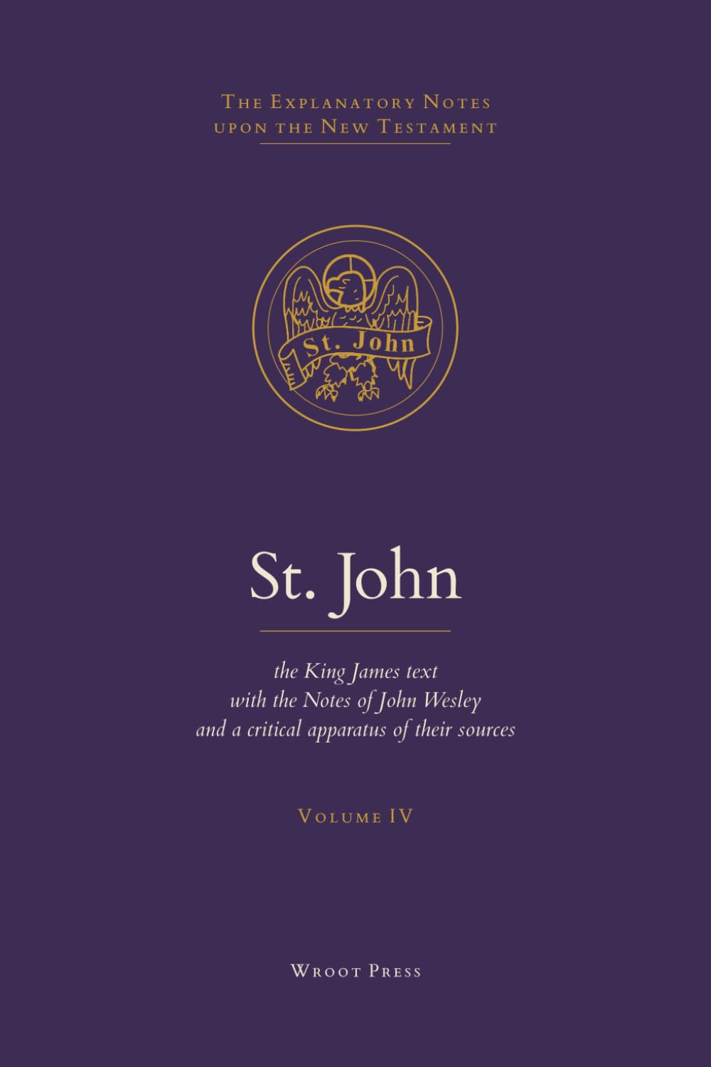St. John: The King James Text with the Explanatory Notes of John Wesley (The Explanatory Notes upon the New Testament)