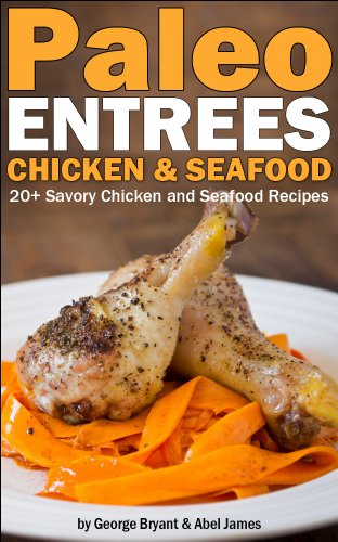 Quick and Easy Paleo Chicken and Fish Recipes (Civilized Caveman Cookbooks Book 4)