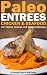 Quick and Easy Paleo Chicken and Fish Recipes (Civilized Caveman Cookbooks Book 4)