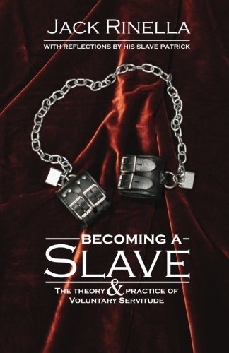 Becoming a Slave: The Theory & Practice of Voluntary Servitude Becoming a Slave: The Theory & Practice of Voluntary Servitude
