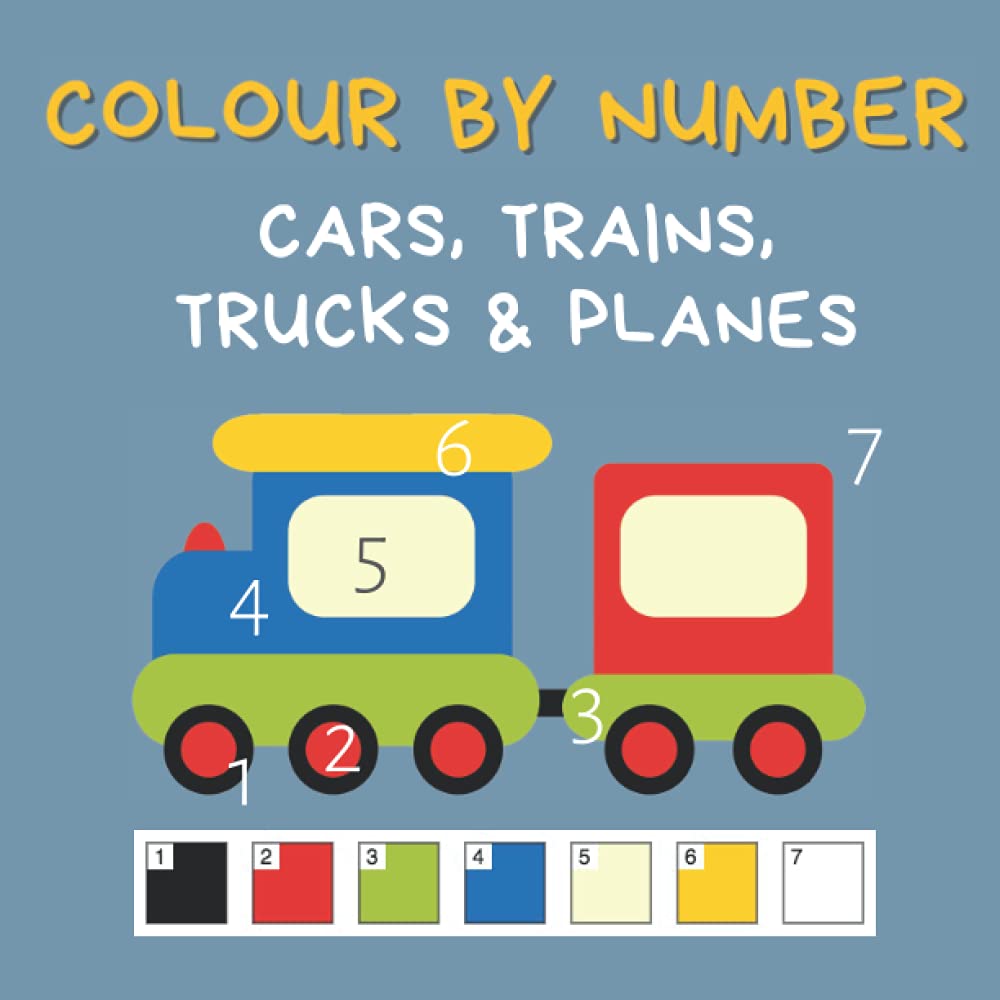 Colour By Number - Cars, Trains, Trucks & Planes: A Fun Activity Book For 4-7 Year Olds