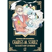 Manga Biographies: Charles M. Schulz The Creator of Snoopy and